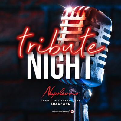 What’s on in Bradford - Napoleons Casino Bradford Tribute Nights