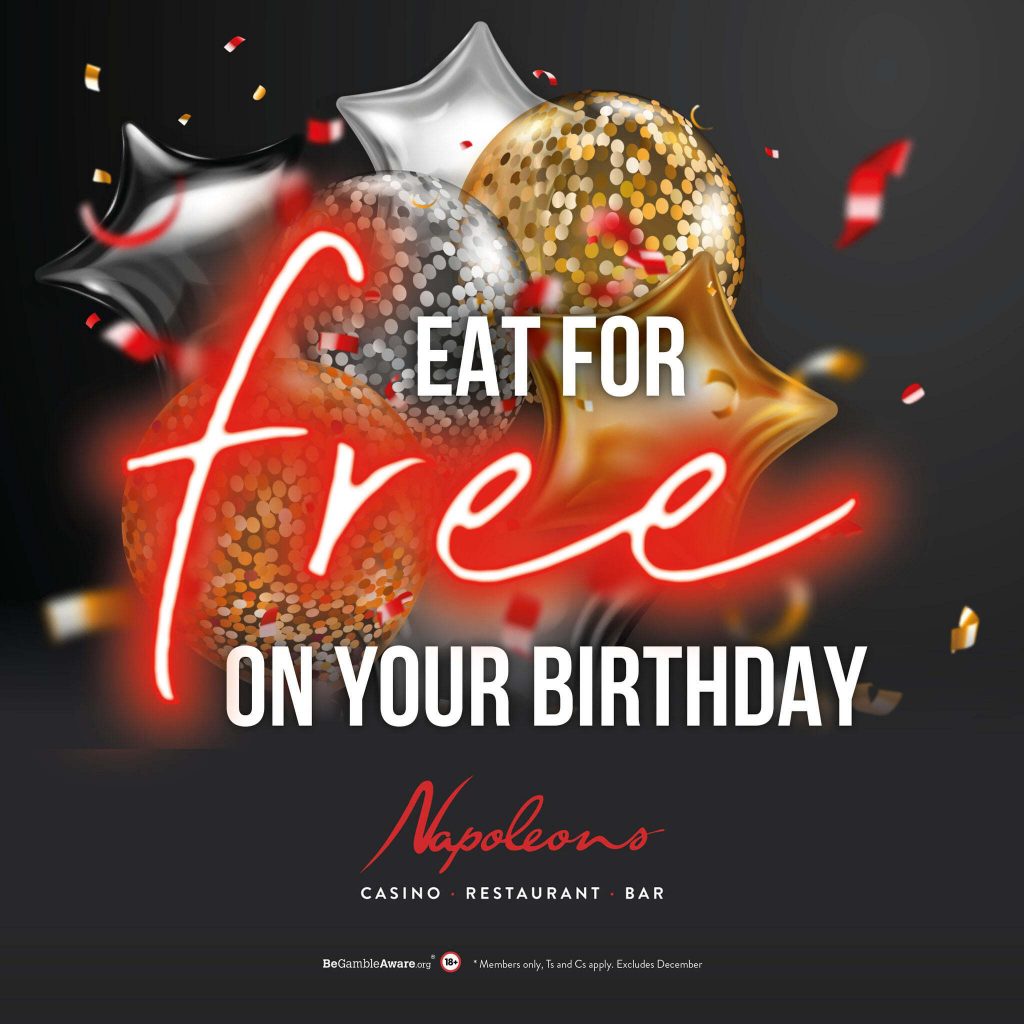 Birthday Offer - Eat for Free at your Local Napoleons Branch - Napoleons Casinos & Restaurants
